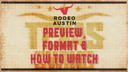 Rodeo Austin: Preview Format How to Watch